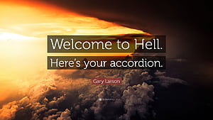 Gary Larson Quote: “Welcome to Hell. Here's your accordion.”, HD wallpaper
