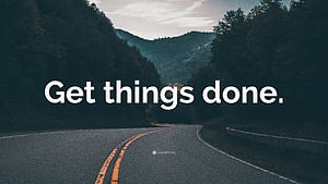 Get things done.”, HD wallpaper