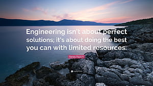 Randy Pausch Quote: “Engineering isn't about perfect solutions; it's about doing the best you can, Engineering Quotes, HD wallpaper